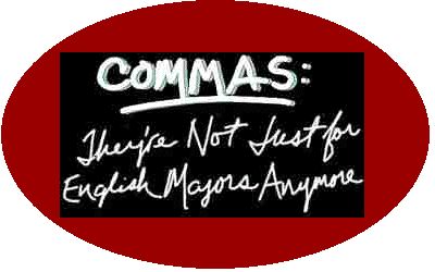 Commas: They're Not Just For English Majors Anymore.